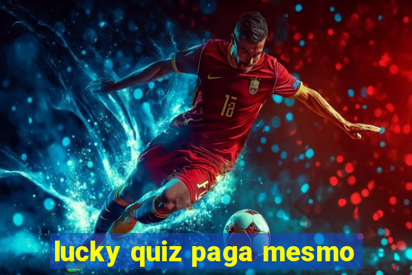 lucky quiz paga mesmo